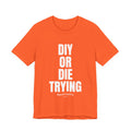 DIY or Die Trying Unisex Ultra Cotton Tee