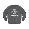 Personalisable Did Nothing Got Applause sweatshirt | Crewneck Pullover, Statement Typography