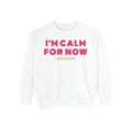 I'm Calm For Now sweatshirt | Funny Phrase Crewneck | #tickingtimer