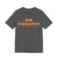 Gin Therapist Tee | humorous text shirt, #whateverittakes slogan