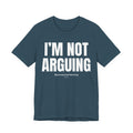 I'm Not Arguing Unisex Ultra Cotton Tee