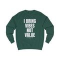 I Bring Vibes Not Value Crewneck Sweatshirt | Bold White Text