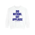 Did Nothing. Got Applause Unisex Midweight Softstyle Fleece Crewneck Sweatshirt