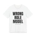 Wrong Role Model T-Shirt | Bold Text Graphic Tee